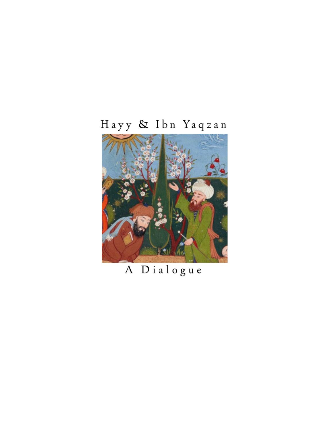 Hayy & Ibn Yaqzan : A Dialogue