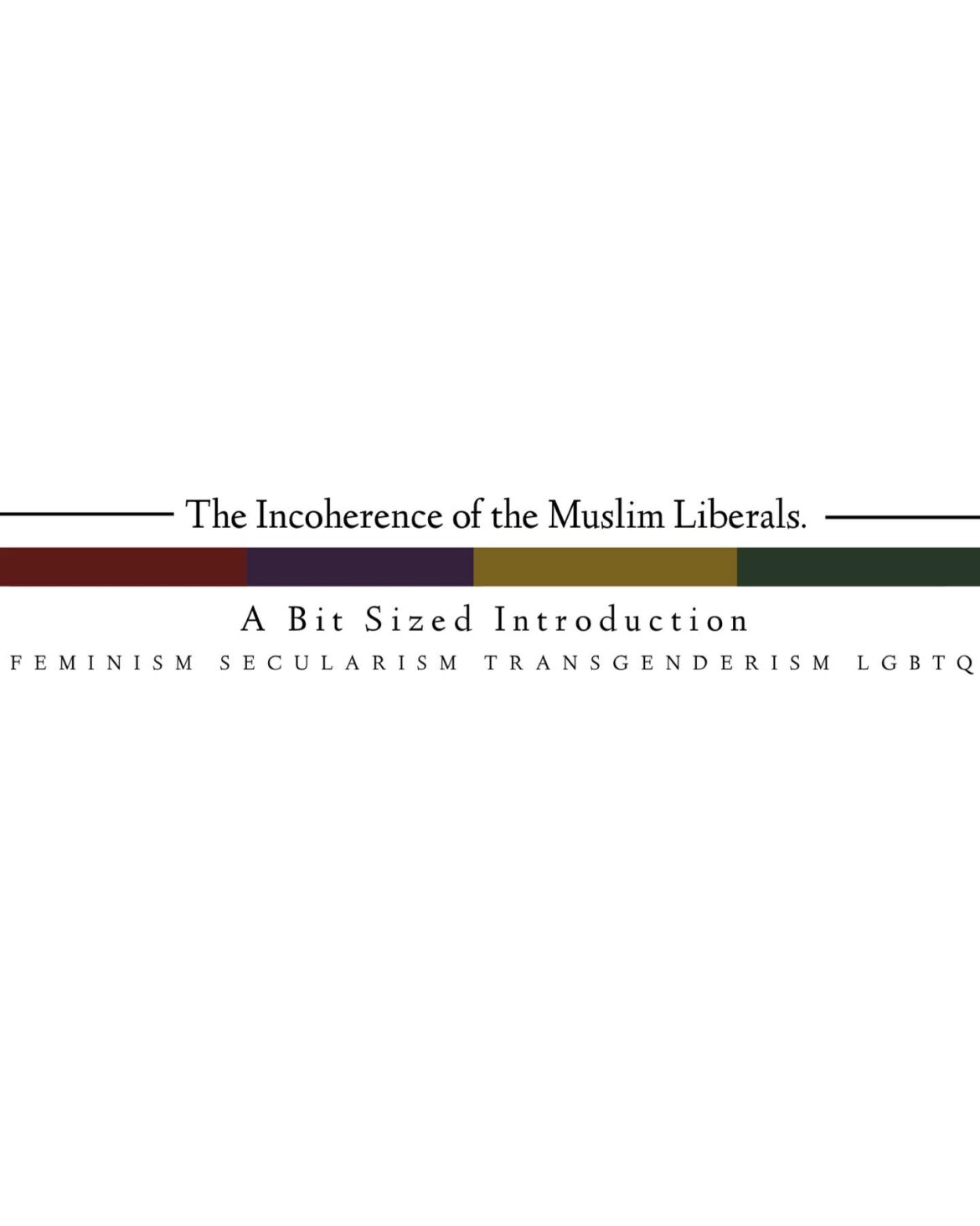 The Incoherence of the Muslim Liberals